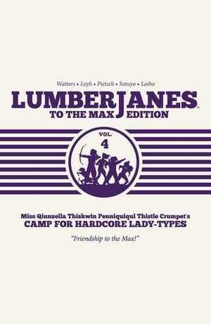 Lumberjanes: To the Max Edition, Vol. 4 by Kat Leyh, Shannon Watters