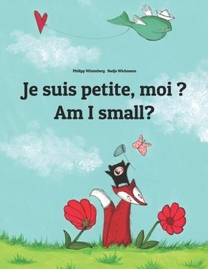 Je suis petite, moi ? Am I small?: Un livre d'images pour les enfants (Edition bilingue français-anglais) by 