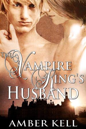 The Vampire King’s Husband by Amber Kell