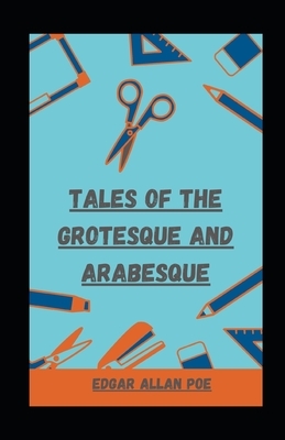 Tales of the Grotesque and Arabesque illustrated by Edgar Allan Poe