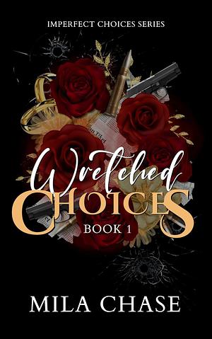 Wretched Choices by Mila Chase