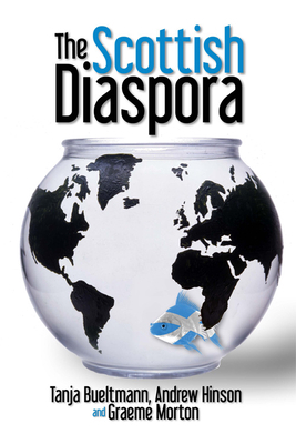 The Scottish Diaspora by Tanja Bueltmann, Andrew Hinson, Graeme Morton