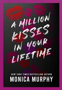 A Million Kisses in Your Lifetime by Monica Murphy