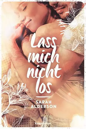 Lass mich nicht los by Sarah Alderson