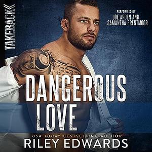 Dangerous Love by Riley Edwards