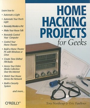 Home Hacking Projects for Geeks by Tony Northrup, Eric Faulkner