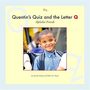 Quentin's Quiz and the Letter Q by Cynthia Klingel, Robert B. Noyed