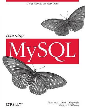 Learning MySQL: Get a Handle on Your Data by Saied M. Tahaghoghi, Hugh E. Williams