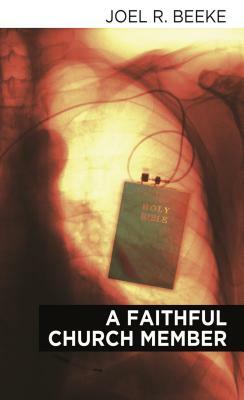 A Faithful Church Member by Joel Beeke