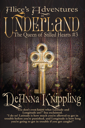 Alice's Adventures in Underland: The Queen of Stilled Hearts #3 by DeAnna Knippling