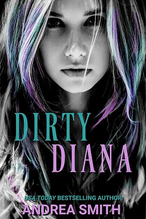 Dirty Diana: A Psychological Thriller by Andrea Smith, Andrea Smith