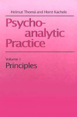 Psychoanalytic Practice by Horst Kachele, Helmut Thoma