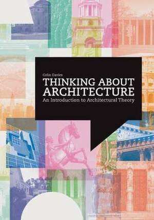 Thinking About Architecture: An Introduction To Architectural Theory by Colin Davies