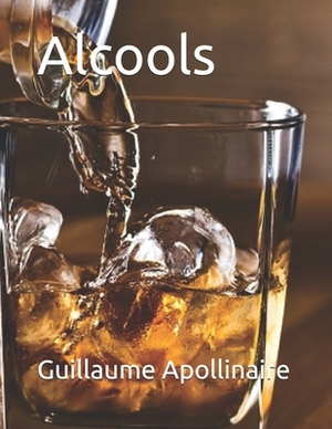 Alcools by Guillaume Apollinaire