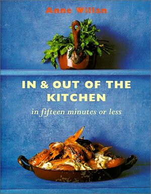 In and Out of the Kitchen: Fresh, Fast and Easy Meals in 15 Minutes by Anne Willan