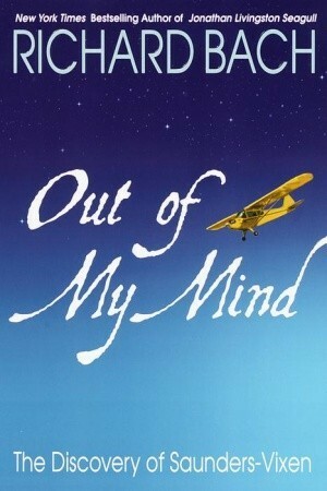 Out of My Mind: The Discovery of Saunders-Vixen by K.O. Eckland, Richard Bach