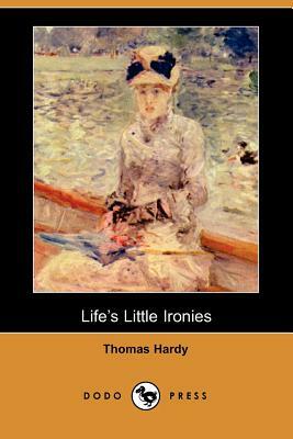 Life's Little Ironies (Dodo Press) by Thomas Hardy