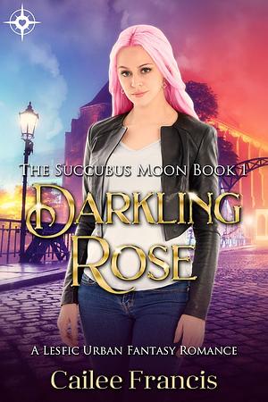 Darkling Rose by Cailee Francis