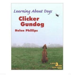 Clicker Gundog, Level 3 by Helen Phillips