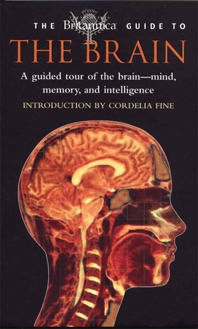 The Britannica Guide to the Brain by Cordelia Fine, Running Press, Encyclopædia Britannica