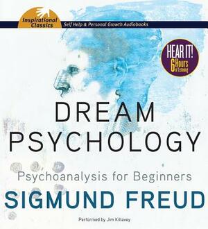 Dream Psychology: Psychoanalysis for Beginners by Sigmund Freud