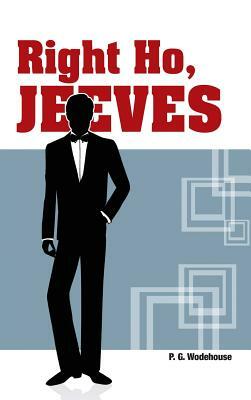 Right Ho, Jeeves by P.G. Wodehouse