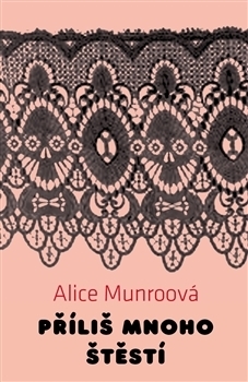 Příliš mnoho štěstí by Zuzana Mayerová, Alice Munro