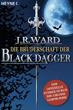 Die Bruderschaft der Black Dagger: der offizielle Führer durch die große Vampir-Serie by J.R. Ward