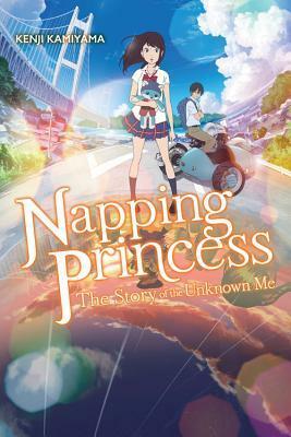 Napping Princess (light novel): The Story of the Unknown Me by Kenji Kamiyama