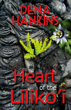 Heart of the Liliko'i by Dena Hankins