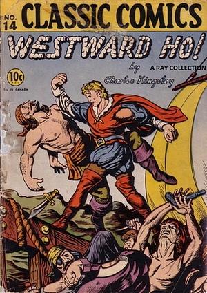 Classics Illustrated 14 of 169 : Westward Ho by Classics Illustrated, Charles Kingsley