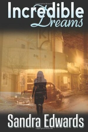 Incredible Dreams by Sandra Edwards