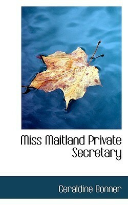 Miss. Maitland Private Secretary by Geraldine Bonner
