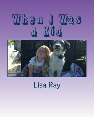 When I Was A Kid by Lisa Ray