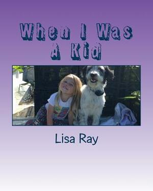 When I Was A Kid by Lisa Ray