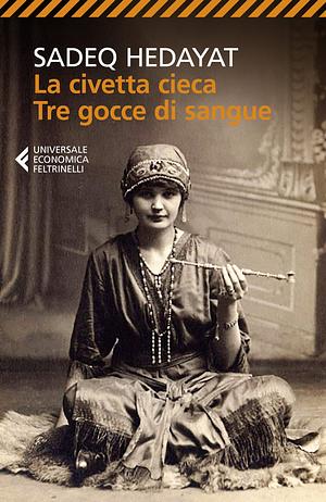 La civetta cieca-Tre gocce di sangue by Sadegh Hedayat