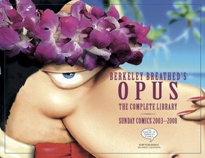 Berkeley Breathed's Opus: The Complete Library: Sunday Comics: 2003-2008 by Berkeley Breathed