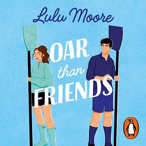 Oar Than Friends by Lulu Moore