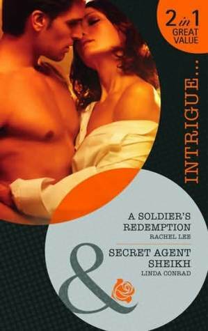 A Soldier's Redemption / Secret Agent Sheikh by Linda Conrad, Rachel Lee