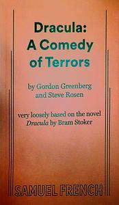 Dracula: A Comedy of Terrors by Steve Rosen, Gordon Greenberg