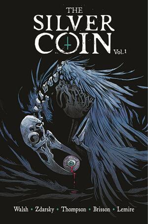 The Silver Coin, Vol. 1 by Michael Walsh, Kelly Thompson, Chip Zdarsky, Ed Brisson, Jeff Lemire