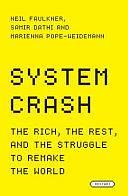 System Crash: The Rich, the Rest, and the Struggle to Remake the World by Marienna Pope-Weidemann, Neil Faulkner, Samir Dathi