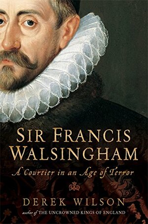 Francis Walsingham, Spymaster by Derek Wilson