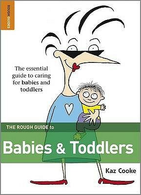 The Rough Guide To Babies & Toddlers by Rough Guides, Kaz Cooke