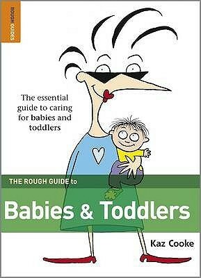 The Rough Guide To Babies & Toddlers by Kaz Cooke, Rough Guides