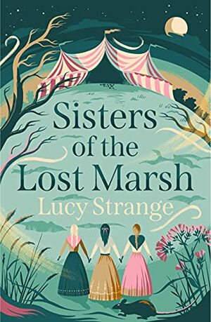 Sisters of the Lost Marsh by Lucy Strange