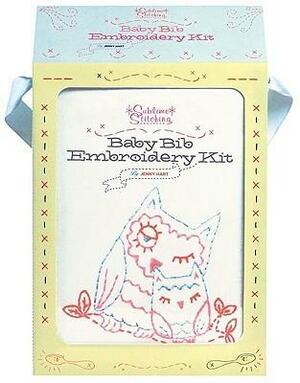 Baby Bib Embroidery Kit: Tools and Techniques for Utterly Adorable Projects by Jenny Hart, Kenneth B. Gall