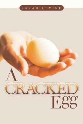 A Cracked Egg by Sarah Levine