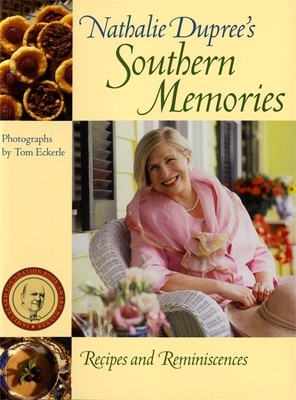 Nathalie Dupree's Southern Memories: Recipes and Reminiscences by Nathalie Dupree