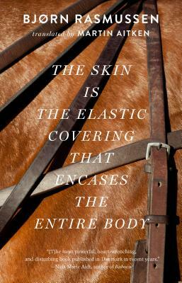 The Skin Is the Elastic Covering That Encases the Entire Body by Bjorn Rasmussen